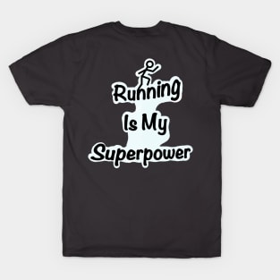 Running is my superpower T-Shirt